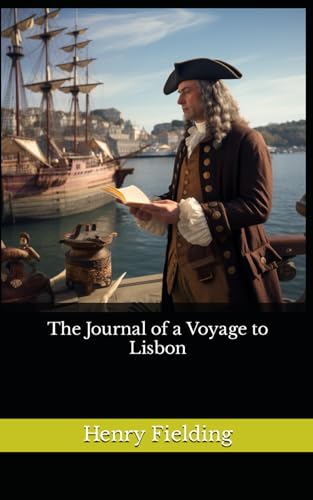 The Journal of a Voyage to Lisbon: The 1755 Literary Travel Fiction Classic (Annotated) von Independently published